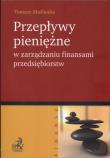 Przepływy pieniężne w zarządzaniu finansami przedsiębiorstw. Autor: Maślanka Tomasz. Dadada.pl Okładka książki Przepływy pieniężne w zarządzaniu finansami przedsiębiorstw