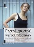 Przestępczość wśród młodzieży. Autor: Clive R. Holin, Deborah Browne, Emma Palmer. Dadada.pl Okładka książki Przestępczość wśród młodzieży
