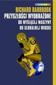 Przyszłości wyobrażone. Autor: Barbrook Richard. Dadada.pl Okładka książki Przyszłości wyobrażone