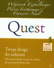 Quest. Twoja droga do sukcesu. Autor: Wojciech Eichelberger, François Nail, Pierre Forthomme. Dadada.pl Okładka książki Quest. Twoja droga do sukcesu