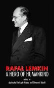 Rafał Lemkin A Hero of Humankind. Autor: Agnieszka Bieńczyk-Missala (red.), Sławomir Dębski (red.). Dadada.pl Okładka książki Rafał Lemkin A Hero of Humankind
