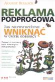 Reklama podprogowa. Jak niepostrzeżenie wniknąć w umysł odbiorcy. Autor: August Bullock. Dadada.pl Okładka książki Reklama podprogowa. Jak niepostrzeżenie wniknąć w umysł odbiorcy
