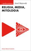 Religia media mitologia. Autor: Majewski Józef. Dadada.pl Okładka książki Religia media mitologia
