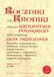 Okładka książki Roczniki czyli Kroniki sławnego Królestwa Polskiego Księga 1 - 2 do 1038 roku