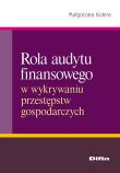 Okładka książki Rola audytu finansowego w wykrywaniu przestępstw gospodarczych
