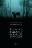 Rozmowy polskie w latach 1995-2008. Autor: Rymkiewicz Jarosław Marek. Dadada.pl Okładka książki Rozmowy polskie w latach 1995-2008