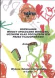 Rozwijanie wiedzy społeczno moralnej uczniów klas początkowych przez filozofowanie. Autor: Buła Anna. Dadada.pl Okładka książki Rozwijanie wiedzy społeczno moralnej uczniów klas początkowych przez filozofowanie