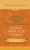 Rozwiń swoje życie duchowe. Autor: Joseph Murphy. Dadada.pl Okładka książki Rozwiń swoje życie duchowe