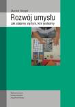Rozwój umysłu. Jak stajemy się tym, kim jesteśmy. Autor: Siegel Daniel J.. Dadada.pl Okładka książki Rozwój umysłu. Jak stajemy się tym, kim jesteśmy