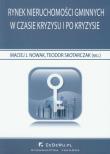Rynek nieruchomości gminnych w czasie kryzysu i po kryzysie. Wydawca: CeDeWu. Dadada.pl Opakowanie Rynek nieruchomości gminnych w czasie kryzysu i po kryzysie