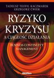 Ryzyko kryzysu a ciągłość działania. Business Continuity Management. Autor: Kaczmarek Tadeusz Teofil, Ćwiek Grzegorz. Dadada.pl Okładka książki Ryzyko kryzysu a ciągłość działania. Business Continuity Management