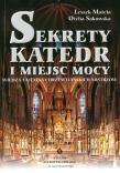 Sekrety katedr i miejsc mocy. Autor: Leszek Matela, Sakowska Otylia. Dadada.pl Okładka książki Sekrety katedr i miejsc mocy
