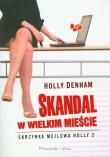 Skandal w wielkim mieście Skrzynka mejlowa Holly 2. Autor: Denham Holly. Dadada.pl Okładka książki Skandal w wielkim mieście Skrzynka mejlowa Holly 2