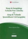 Okładka książki Skarga do Europejskiego Trybunału Praw Człowieka oraz Skarga do Trybunału Sprawiedliwości Unii Europejskiej