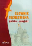 Słownik biznesmena polsko-rosyjski. Część 1. Autor: Kapusta Piotr. Dadada.pl Okładka książki Słownik biznesmena polsko-rosyjski. Część 1