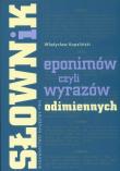 Słownik eponimów czyli wyrazów odimiennych. Autor: Kopaliński Władysław. Dadada.pl Okładka książki Słownik eponimów czyli wyrazów odimiennych