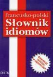 Słownik idiomów francusko-polski DELTA. Autor: Słobodska Mirosława. Dadada.pl Okładka książki Słownik idiomów francusko-polski DELTA