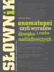 Słownik onomatopei, czyli wyrazów dźwięko- i rucho-naśladowczych. Autor: Bańko Mirosław. Dadada.pl Okładka książki Słownik onomatopei, czyli wyrazów dźwięko- i rucho-naśladowczych