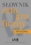 Słownik ortograficzny PWN z wymową. Autor: Kubiak-Sokół Aleksandra. Dadada.pl Okładka książki Słownik ortograficzny PWN z wymową