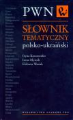 Słownik tematyczny polsko ukraiński. Autor: Kononenko Iryna, Mytnik Irena, Wasiak Elżbieta. Dadada.pl Okładka książki Słownik tematyczny polsko ukraiński