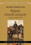 Okładka książki Sojusz trzech cesarzy Geneza 1866-1872