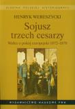 Okładka książki Sojusz trzech cesarzy Walka o pokój europejski 1872-1878