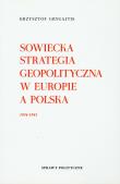 Sowiecka strategia geopolityczna w Europie a Polska 1924-1943. Autor: Grygajtis Krzysztof. Dadada.pl Okładka książki Sowiecka strategia geopolityczna w Europie a Polska 1924-1943