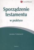 Sporządzenie testamentu w praktyce. Autor: Turłukowski Jarosław. Dadada.pl Okładka książki Sporządzenie testamentu w praktyce