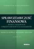 Sprawozdawczość finansowa według standardów krajowych i międzynarodowych. Autor: Olchowicz Irena, Tłaczała Agnieszka. Dadada.pl Okładka książki Sprawozdawczość finansowa według standardów krajowych i międzynarodowych