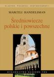 Średniowiecze polskie i powszechne Wybór pism. Autor: Handelsman Marceli. Dadada.pl Okładka książki Średniowiecze polskie i powszechne Wybór pism