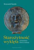 Starożytność wyklęta. Autor: Kęciek Krzysztof. Dadada.pl Okładka książki Starożytność wyklęta