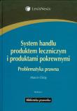 System handlu produktem leczniczym i produktami pokrewnymi. Autor: Ożóg Marcin. Dadada.pl Okładka książki System handlu produktem leczniczym i produktami pokrewnymi