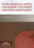 System zarządzania jakością a skuteczność i efektywność administracji samorządowej. Autor: Modzelewski Piotr. Dadada.pl Okładka książki System zarządzania jakością a skuteczność i efektywność administracji samorządowej