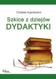 Szkice z dziejów dydaktyki. Autor: Kupisiewicz Czesław. Dadada.pl Okładka książki Szkice z dziejów dydaktyki