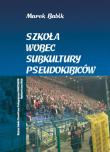 Szkoła wobec subkultury pseudokibiców. Autor: Babik Marek. Dadada.pl Okładka książki Szkoła wobec subkultury pseudokibiców