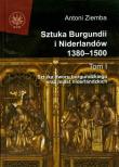 Sztuka Burgundii i Niderlandów 1380-1500 tom 1. Autor: Antoni Ziemba. Dadada.pl Okładka książki Sztuka Burgundii i Niderlandów 1380-1500 tom 1