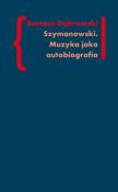 Okładka książki Szymanowski Muzyka jako autobiografia