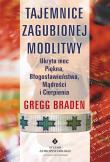 Tajemnice zagubionej modlitwy. Autor: Gregg Braden. Dadada.pl Okładka książki Tajemnice zagubionej modlitwy