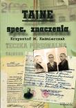 Tajne spec. znaczenia - Krzysztof M. Kaźmierczak. Autor: Kaźmierczak Krzysztof M.. Dadada.pl Okładka książki Tajne spec. znaczenia - Krzysztof M. Kaźmierczak