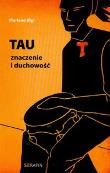 Okładka książki Tau znaczenie i duchowość
