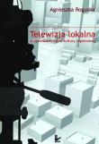 Telewizja lokalna w upowszechnianiu kultury regionalnej. Autor: Agnieszka Roguska. Dadada.pl Okładka książki Telewizja lokalna w upowszechnianiu kultury regionalnej