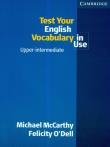 Test your english vocabulary in use. Autor: McCarthy Michael, ODell Felicity. Dadada.pl Okładka książki Test your english vocabulary in use