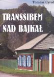 Transsibem nad Bajkał. Autor: Cyrol Tomasz. Dadada.pl Okładka książki Transsibem nad Bajkał