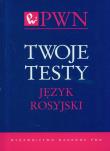 Twoje testy Język rosyjski. Autor: Gołubiewa Albina, Kuratczyk Magdalena. Dadada.pl Okładka książki Twoje testy Język rosyjski