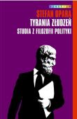 Tyrania złudzeń Studia z filozofii polityki. Autor: Opara Stefan. Dadada.pl Okładka książki Tyrania złudzeń Studia z filozofii polityki