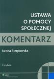 Ustawa o pomocy społecznej Komentarz. Autor: Sierpowska Iwona. Dadada.pl Okładka książki Ustawa o pomocy społecznej Komentarz