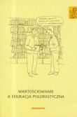 Wartościowanie a edukacja polonistyczna. Autor: Anna Janus-Sitarz. Dadada.pl Okładka książki Wartościowanie a edukacja polonistyczna