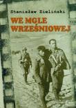 We mgle wrześniowej - Stanisław Zieliński. Autor: Zieliński Stanisław. Dadada.pl Okładka książki We mgle wrześniowej - Stanisław Zieliński