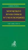 Wewnętrzny rynek energii w Unii Europejskiej. Autor: Nowak Bartłomiej. Dadada.pl Okładka książki Wewnętrzny rynek energii w Unii Europejskiej