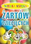 Wielka księga żartów dziecięcych. Autor: Coupe Peter. Dadada.pl Okładka książki Wielka księga żartów dziecięcych